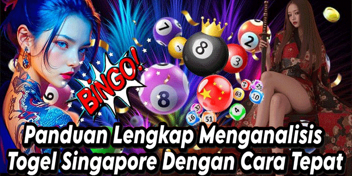 Panduan Lengkap Menganalisis Togel Singapore Dengan Cara Tepat