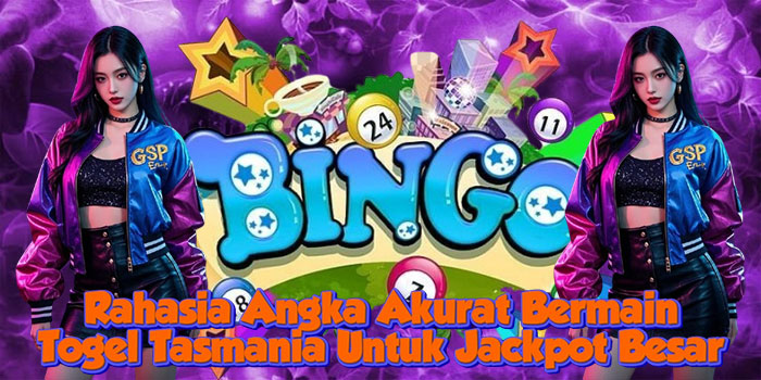 Rahasia Angka Akurat Bermain Togel Tasmania Untuk Jackpot Besar